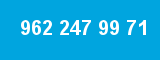 962 247 99 71